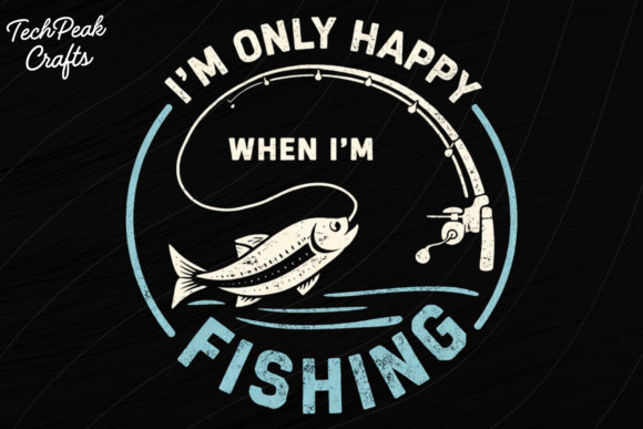 I'm Only Happy when Fishing Shirt PNG